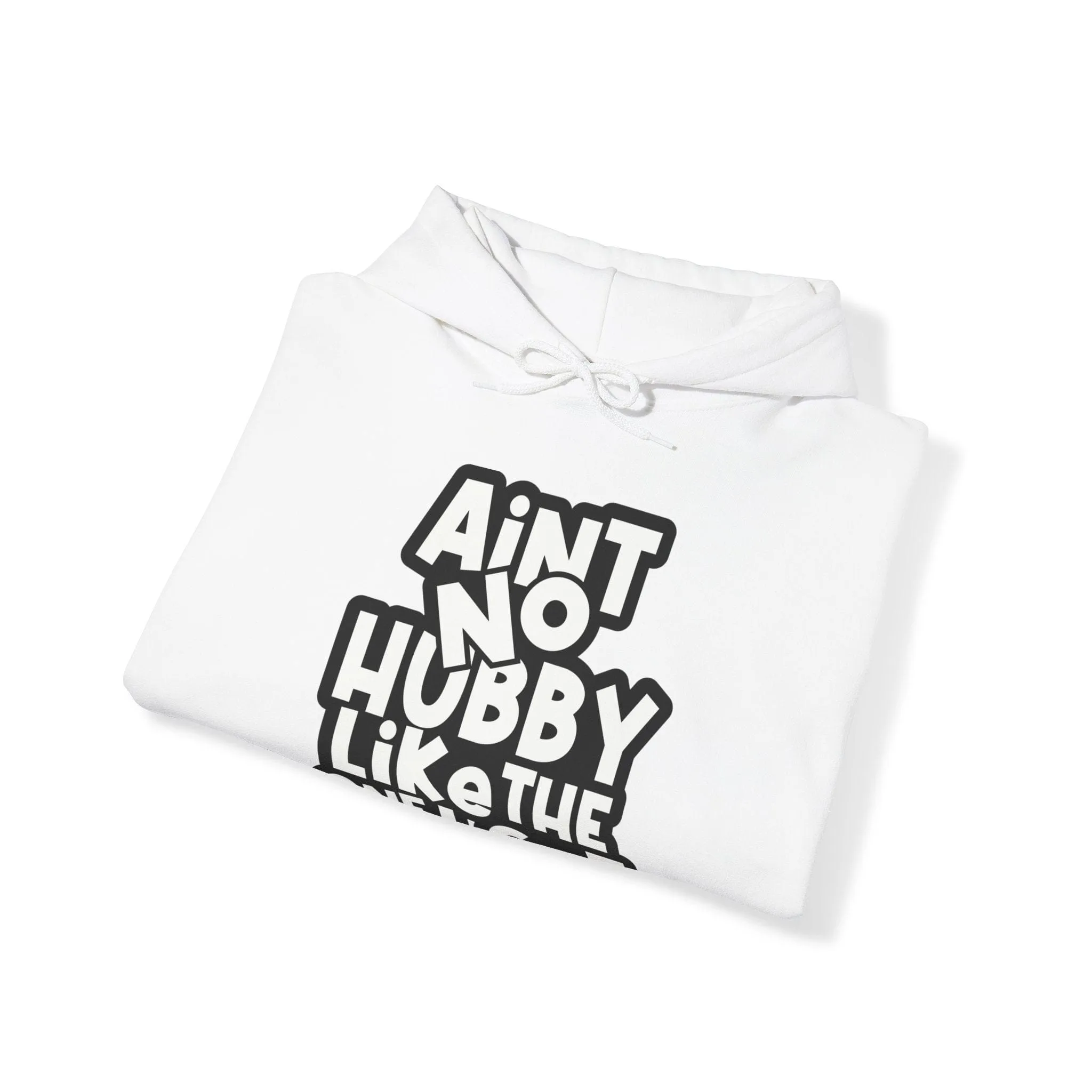 Ain't No Hubby Like the One I Got Hoodie