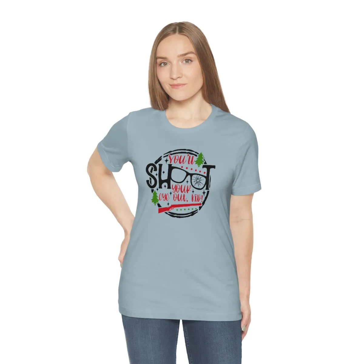 Bella Canvas-You'll Shoot your eye out-Unisex Jersey Short Sleeve Tee