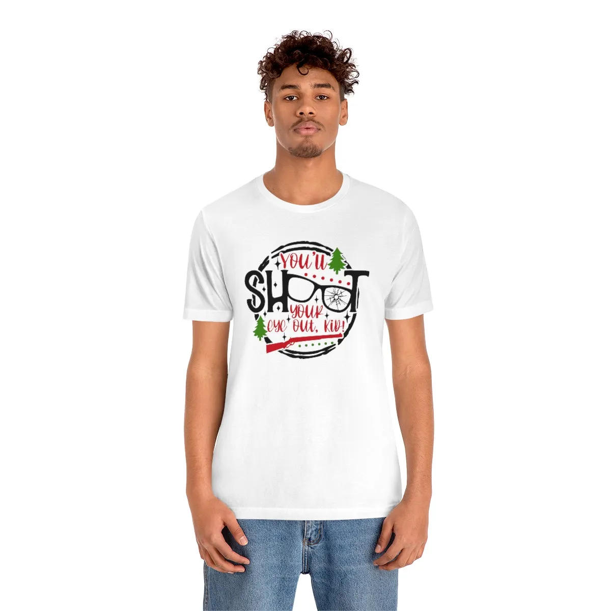Bella Canvas-You'll Shoot your eye out-Unisex Jersey Short Sleeve Tee