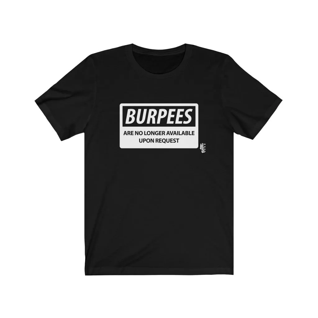 Burpees No Longer Available - Mens and Womens Workout T Shirt