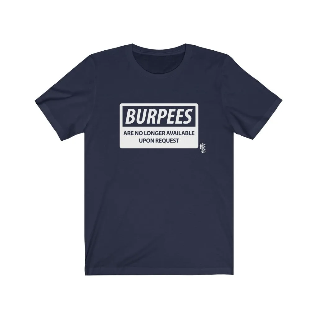 Burpees No Longer Available - Mens and Womens Workout T Shirt
