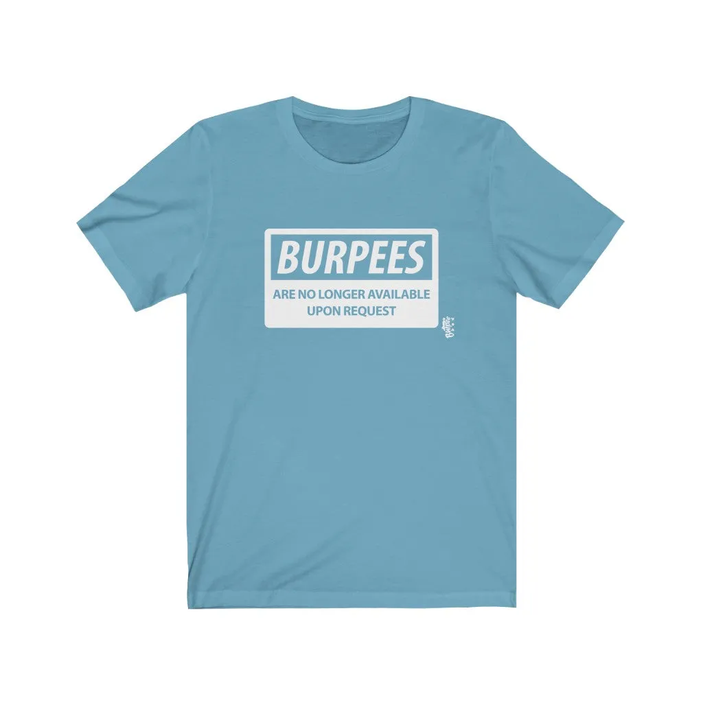 Burpees No Longer Available - Mens and Womens Workout T Shirt