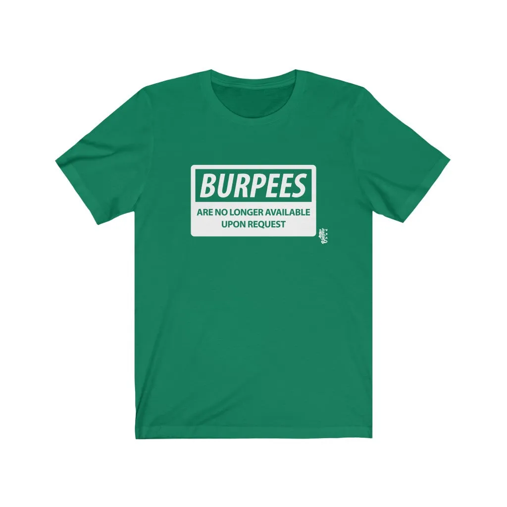 Burpees No Longer Available - Mens and Womens Workout T Shirt