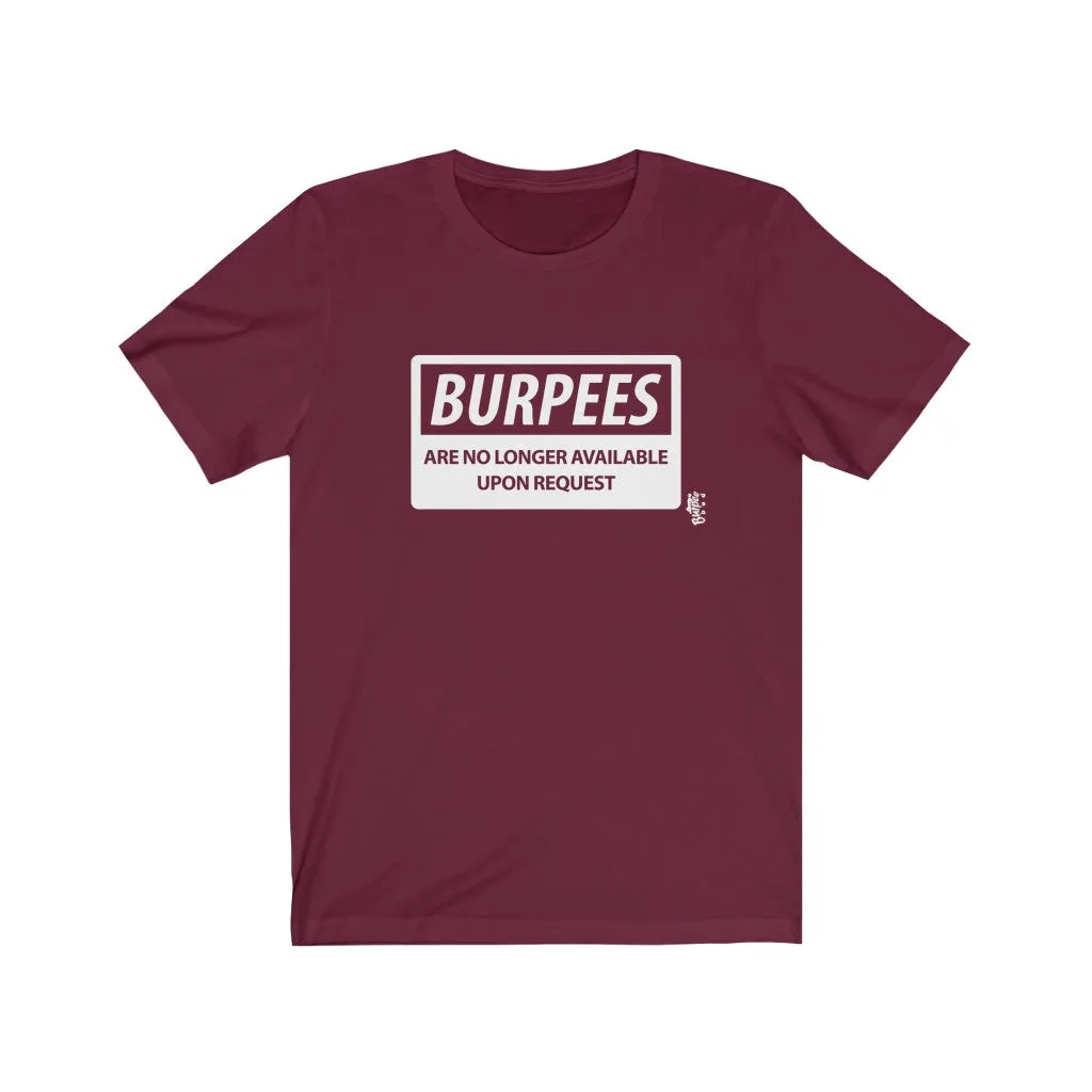 Burpees No Longer Available - Mens and Womens Workout T Shirt