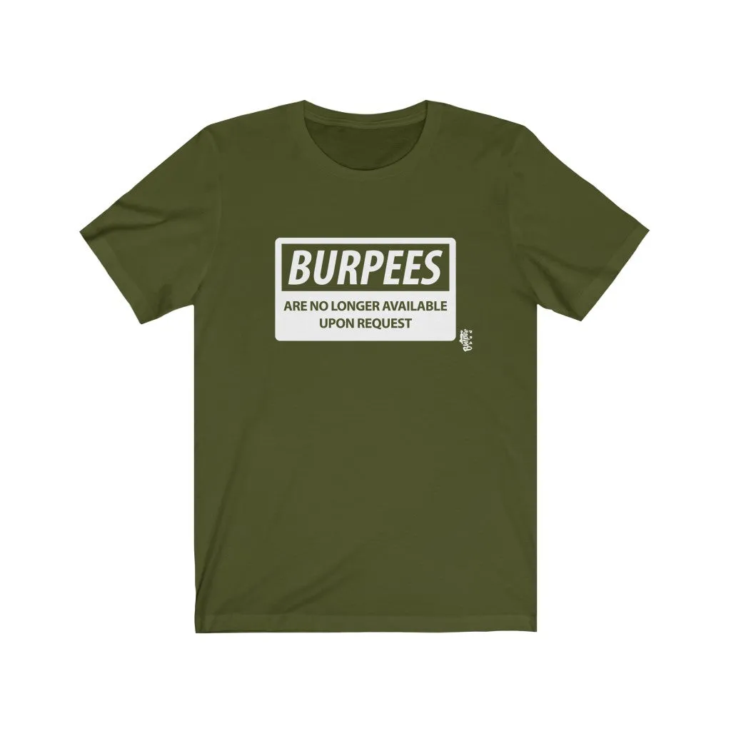 Burpees No Longer Available - Mens and Womens Workout T Shirt