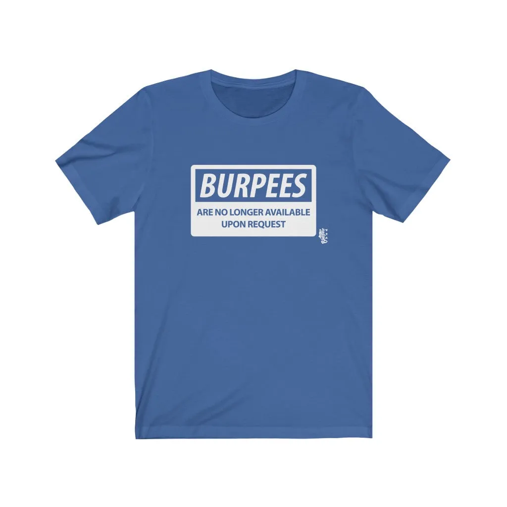Burpees No Longer Available - Mens and Womens Workout T Shirt
