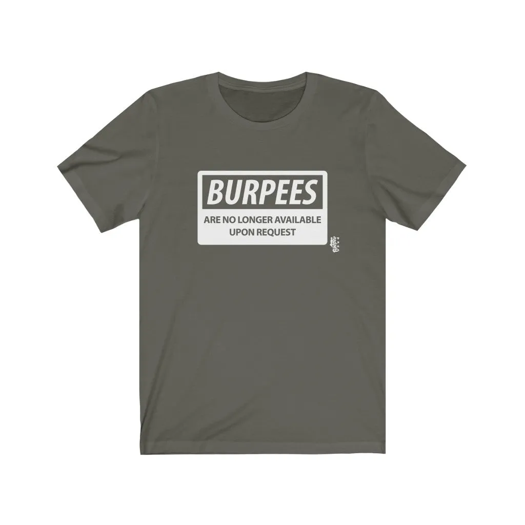 Burpees No Longer Available - Mens and Womens Workout T Shirt