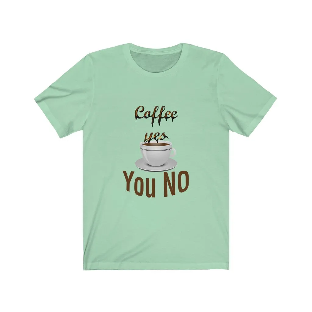 coffee yes You NO