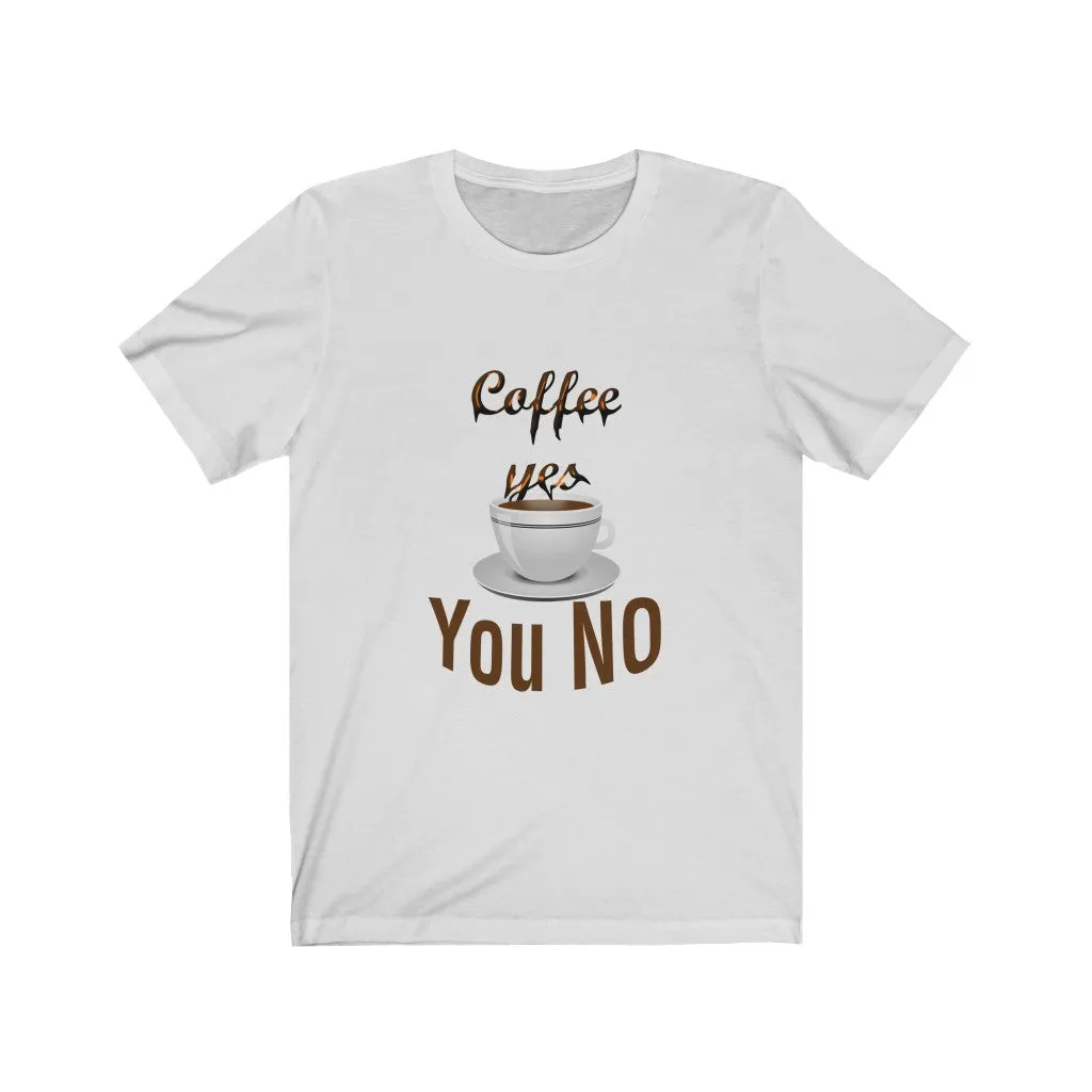 coffee yes You NO