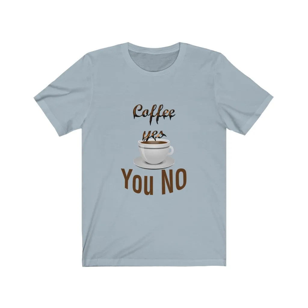 coffee yes You NO
