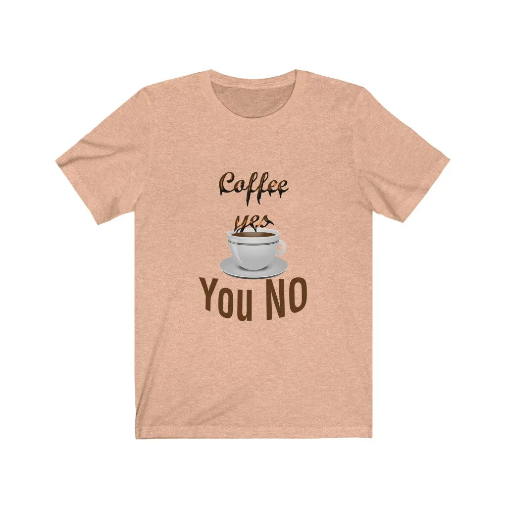 coffee yes You NO