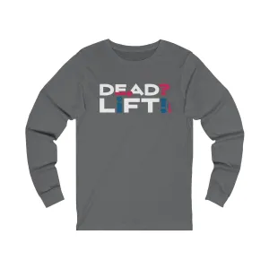 Dead? Lift! - Unisex Jersey Long Sleeve Tee