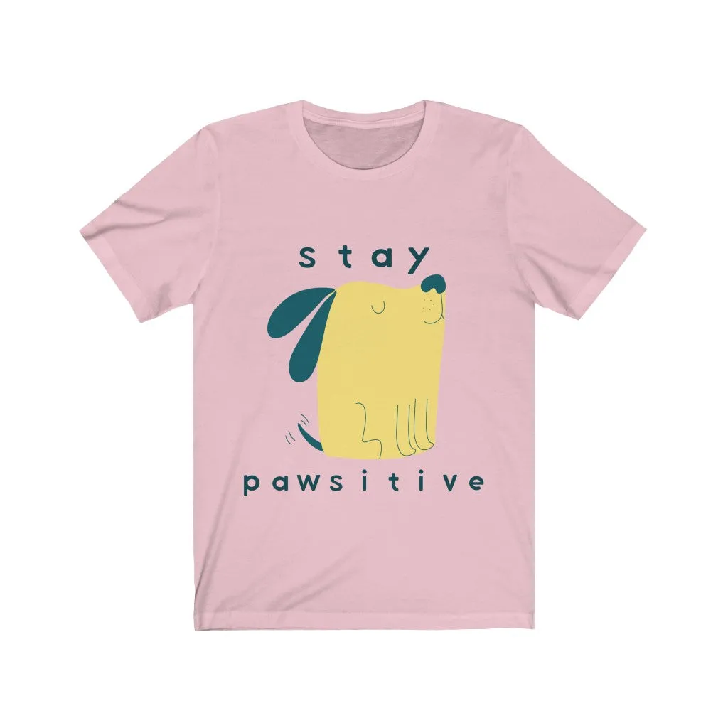 Dog Tshirt | Stay Pawsitive | Gifts for Dog Lovers | Dog Shirt | Funny Dog Shirt | Unisex Tee