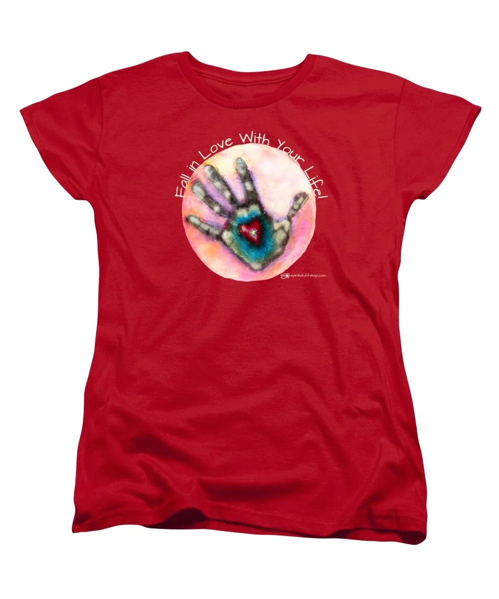 Fall In Love With Your Life - Women's T-Shirt (Standard Fit)