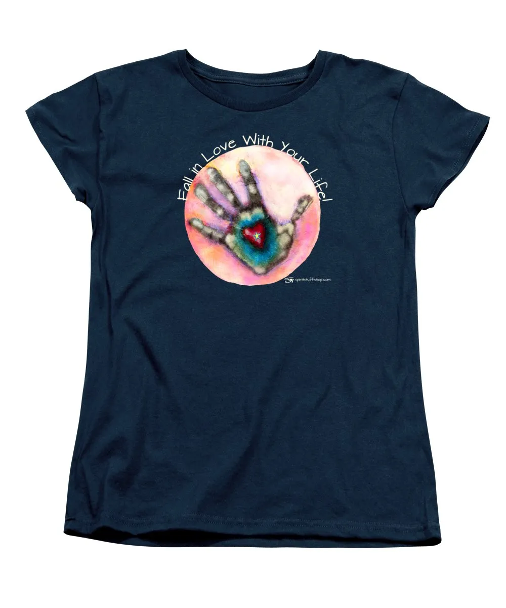 Fall In Love With Your Life - Women's T-Shirt (Standard Fit)