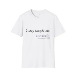 Fancy Taught Me Unisex Softstyle T-Shirt