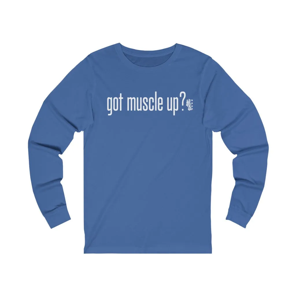 got muscle up? - Unisex Jersey Long Sleeve Tee