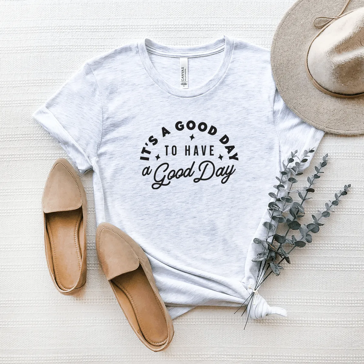 It's a Good Day to Have a Good Day - Bella Canvas Tee