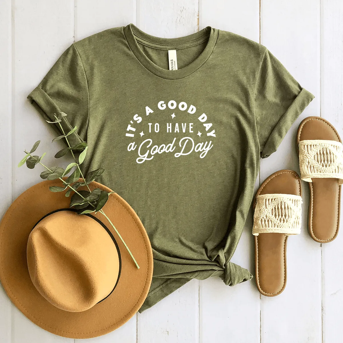 It's a Good Day to Have a Good Day - Bella Canvas Tee