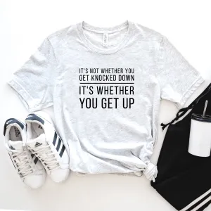 It's Whether You Get Back Up - Bella Canvas Tee