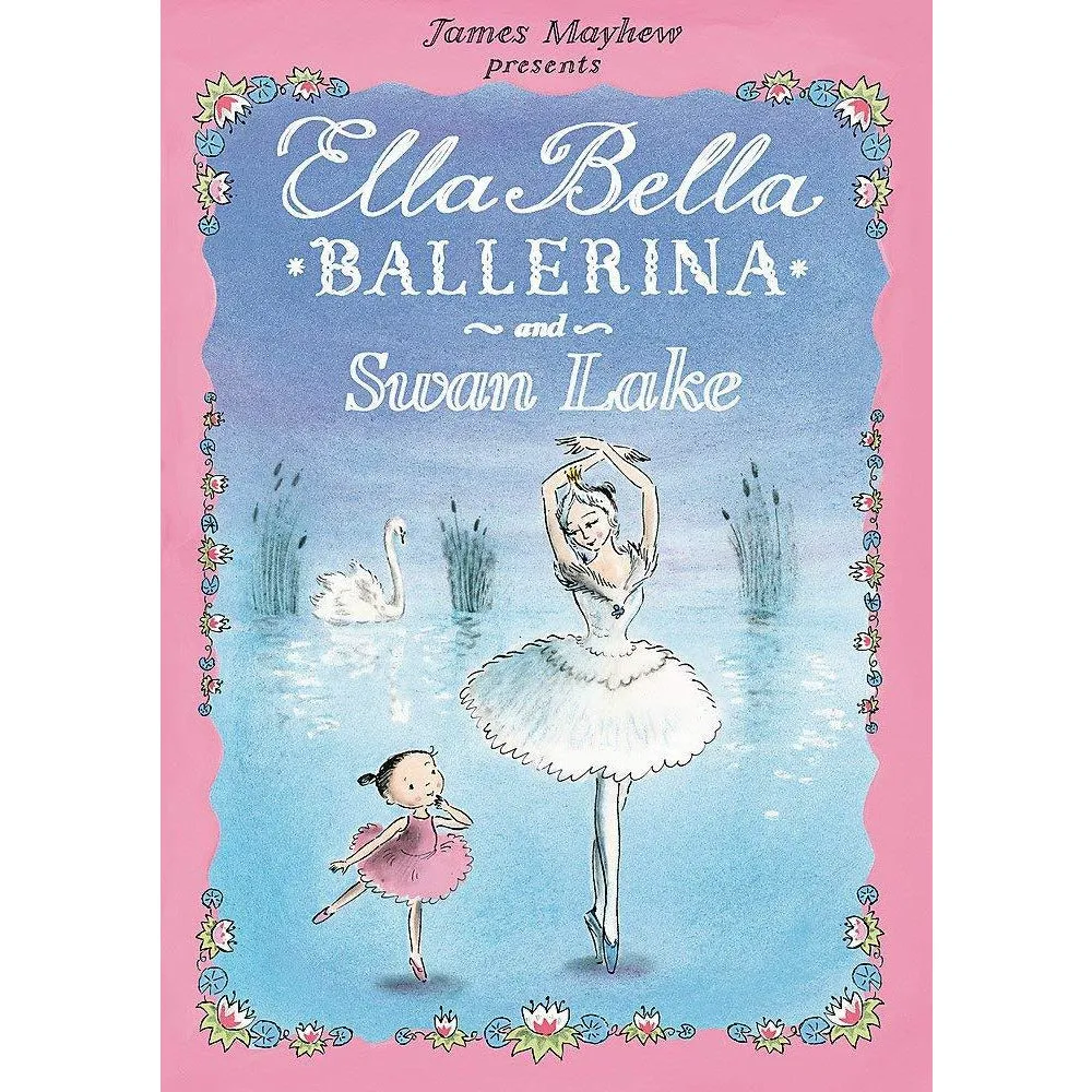 James Mayhew Ella Bella Ballerina Series 4 Books Collection Set (Swan Lake,Sleeping Beauty,Nutcracker,Cinderella)