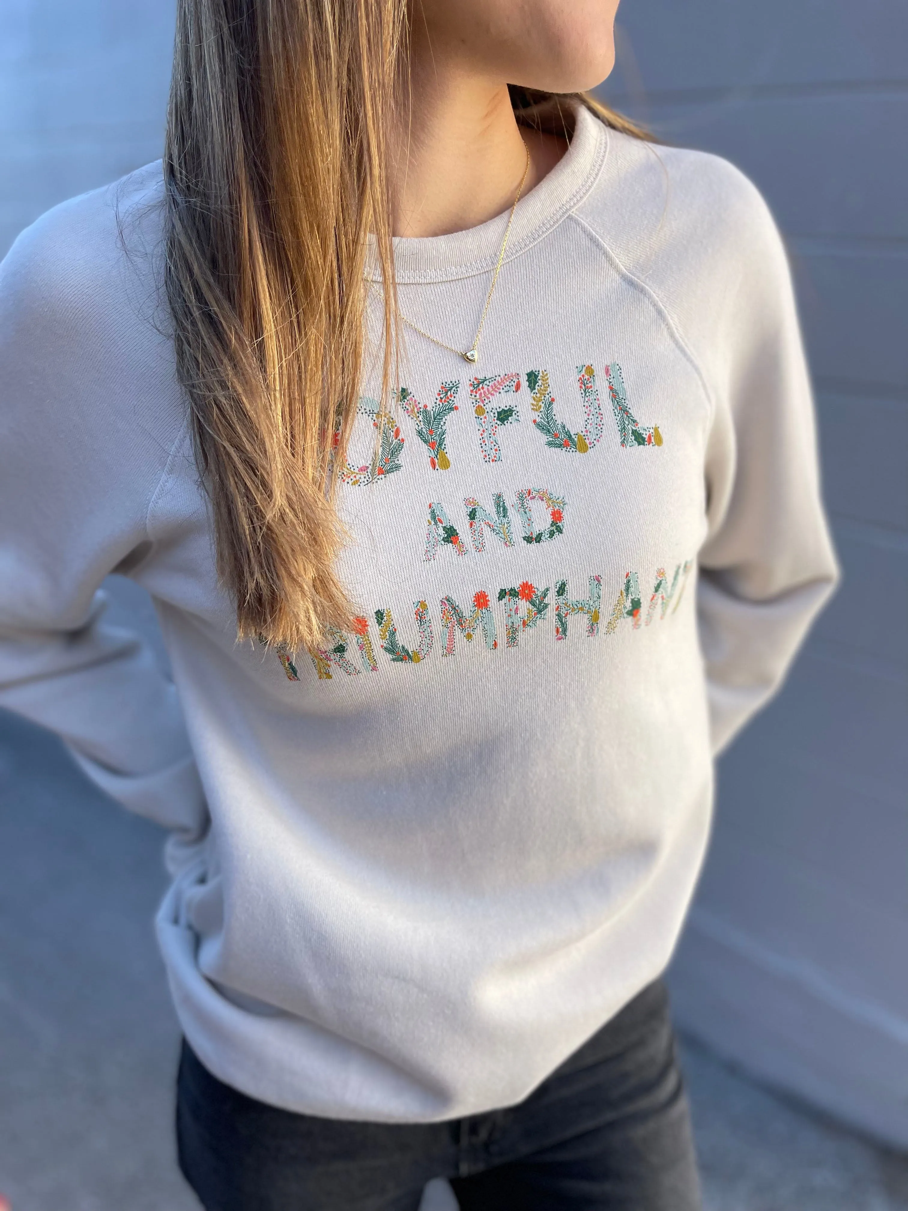 Joyful   Triumphant Sweatshirt in Heather Dust