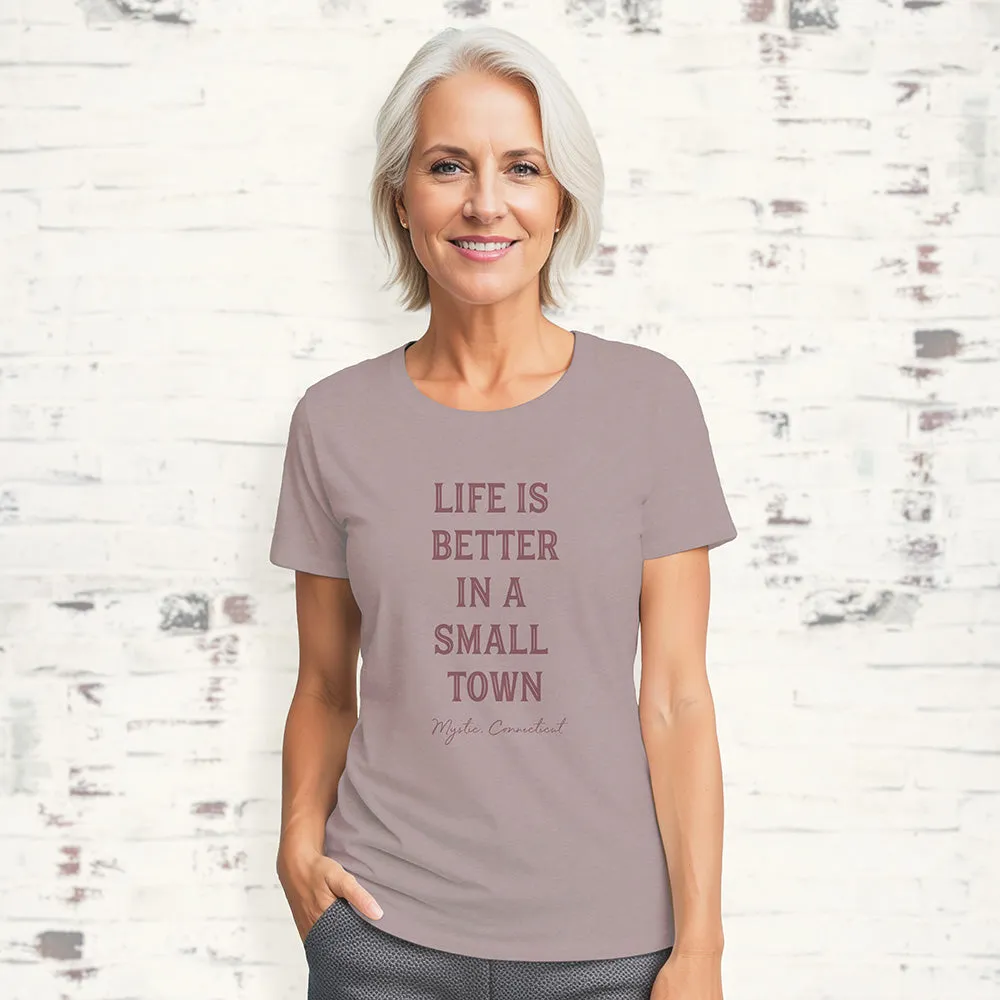 Life Is Better In A Small Town - Women's Custom T-Shirt