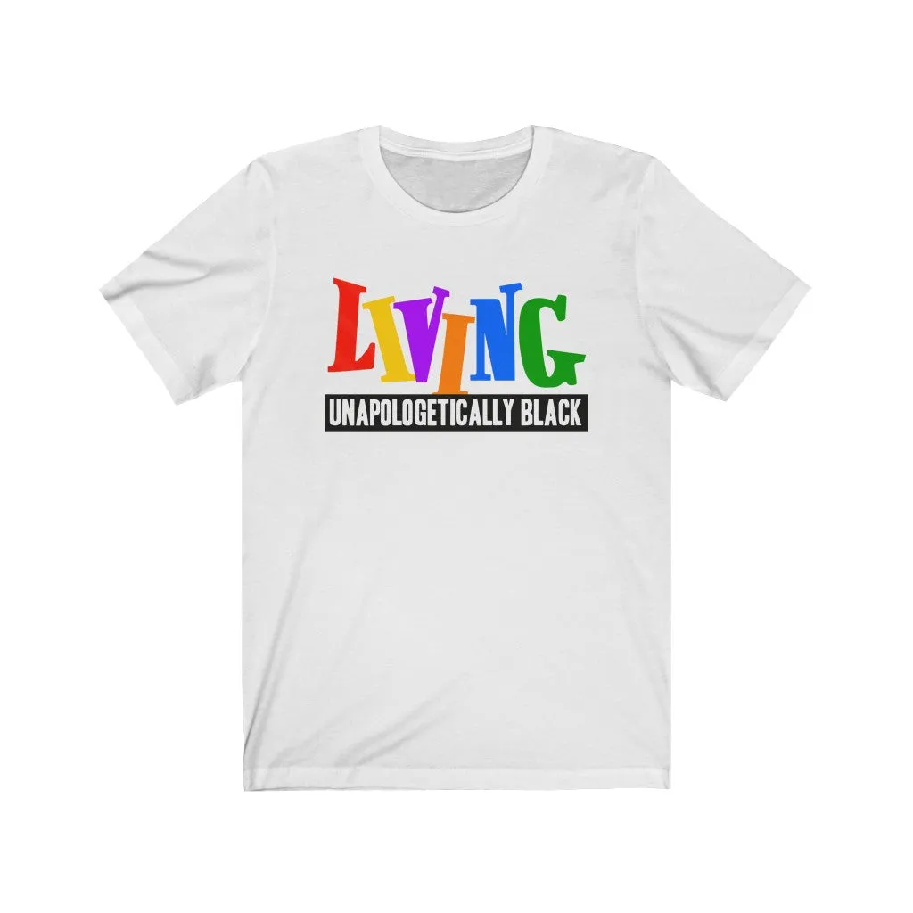 LIVING UNAPOLOGETICALLY BLACK Unisex T-Shirt
