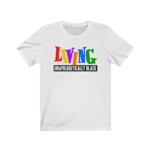 LIVING UNAPOLOGETICALLY BLACK Unisex T-Shirt