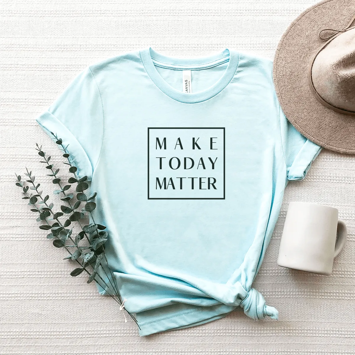 Make Today Matter - Bella Canvas Tee