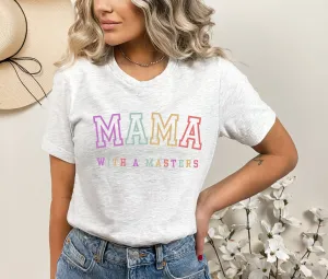 Masters Degree, Masters Degree Gift, Masters Graduation, Masters Degree Gifts, Mama with a Masters, Masters Degree Shirt, Mother's Day Gift