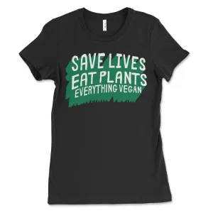 Save Lives Eat Plants Women's Shirt