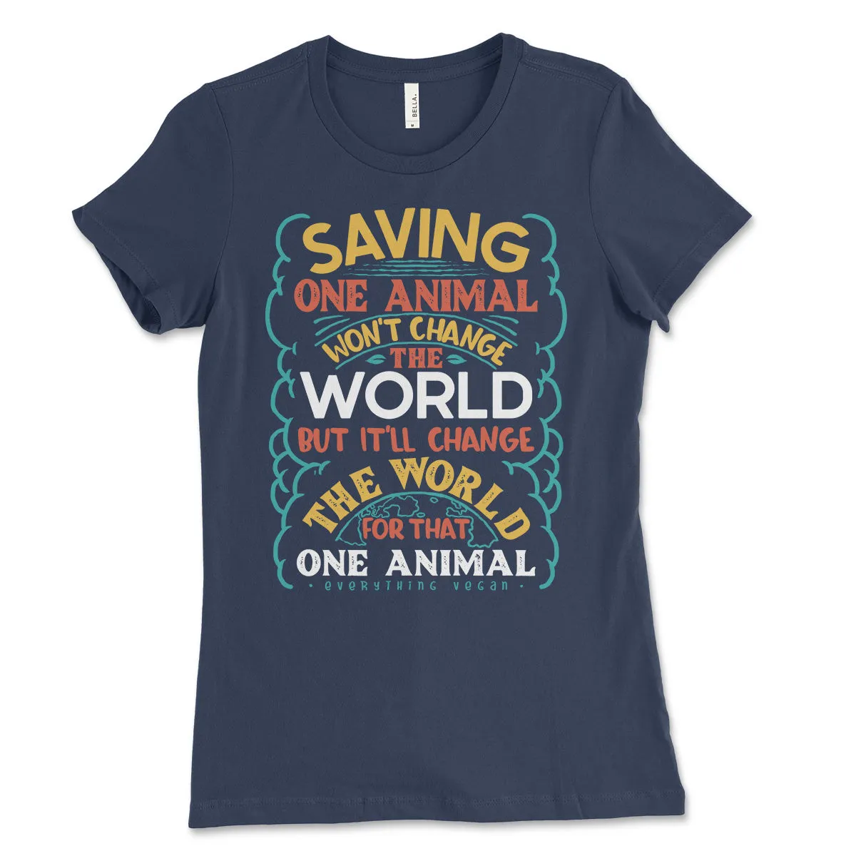 Saving One Animal Won't Change The World Women's Shirt