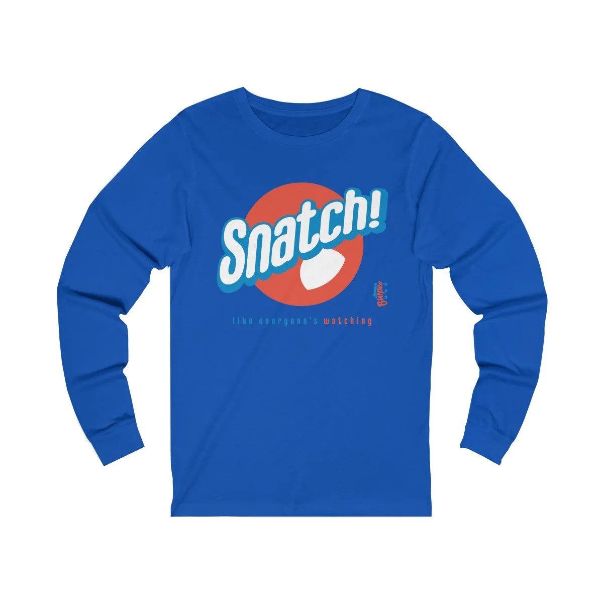 Snatch! like everyone's watching - Unisex Jersey Long Sleeve Tee