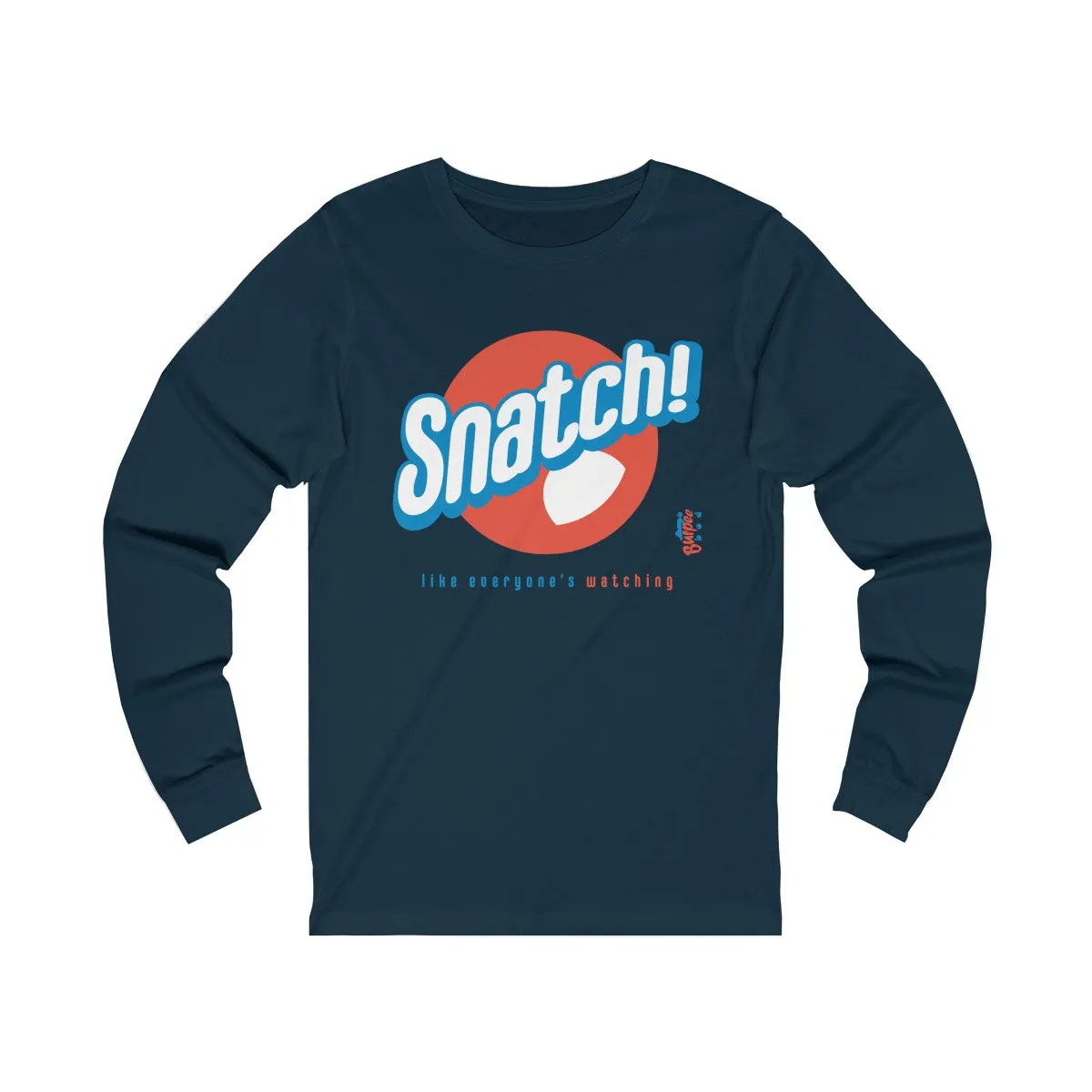 Snatch! like everyone's watching - Unisex Jersey Long Sleeve Tee