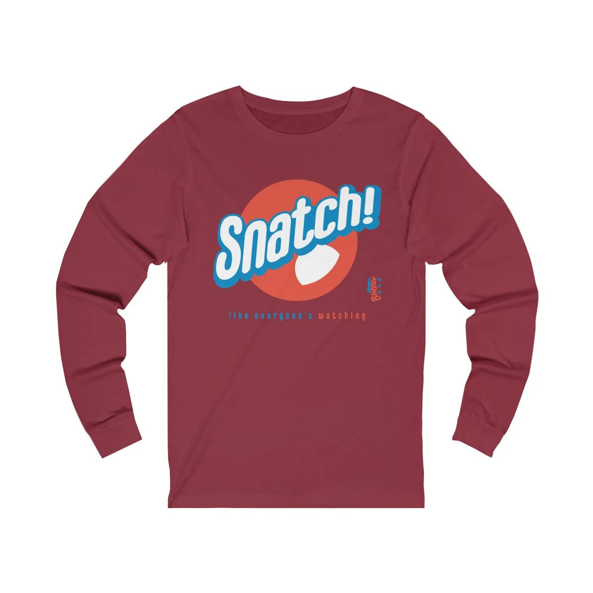 Snatch! like everyone's watching - Unisex Jersey Long Sleeve Tee