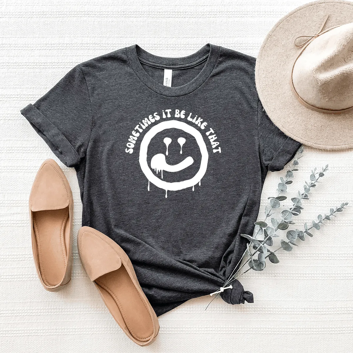 Sometimes It Be Like That - Bella Canvas Tee