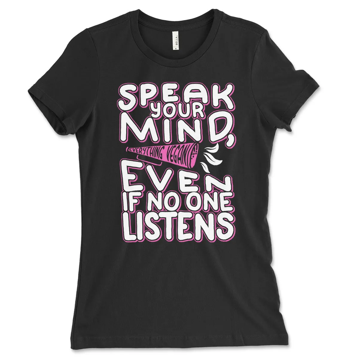 Speak Your Mind Women's T-Shirt