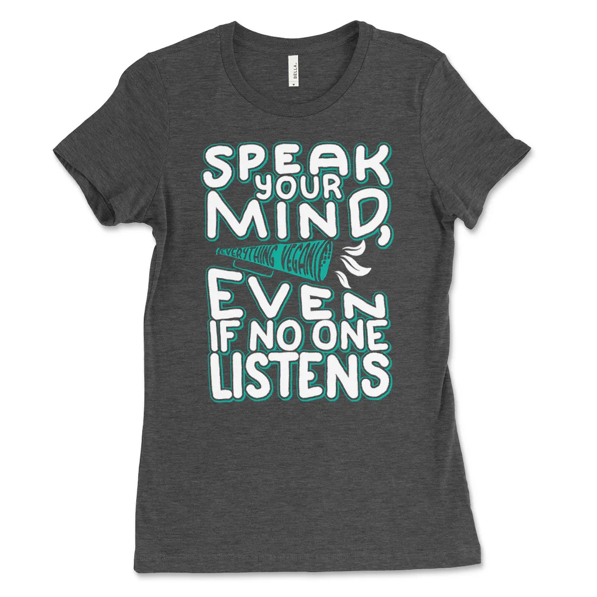 Speak Your Mind Women's T-Shirt