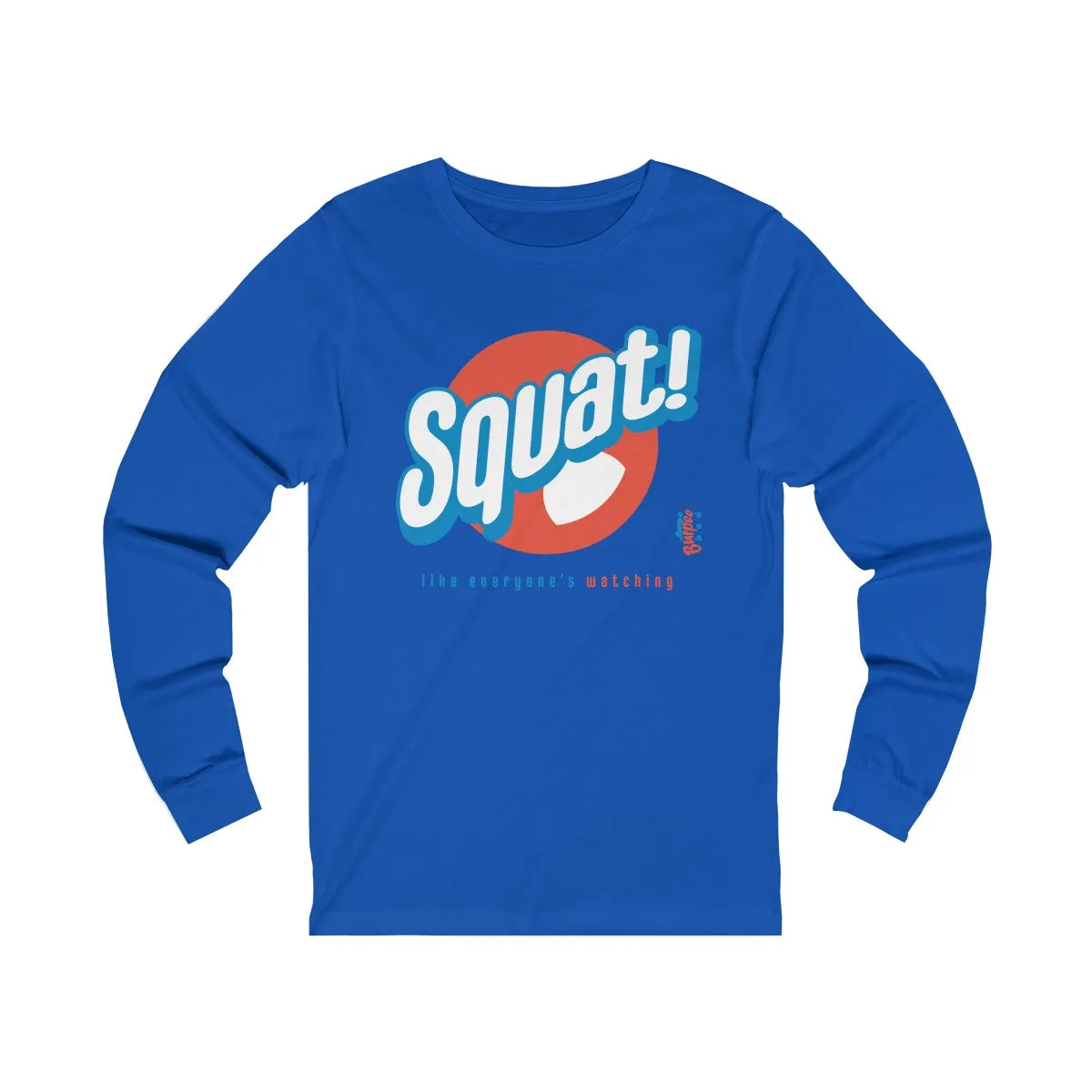 Squat! like everyone's watching - Unisex Jersey Long Sleeve Tee
