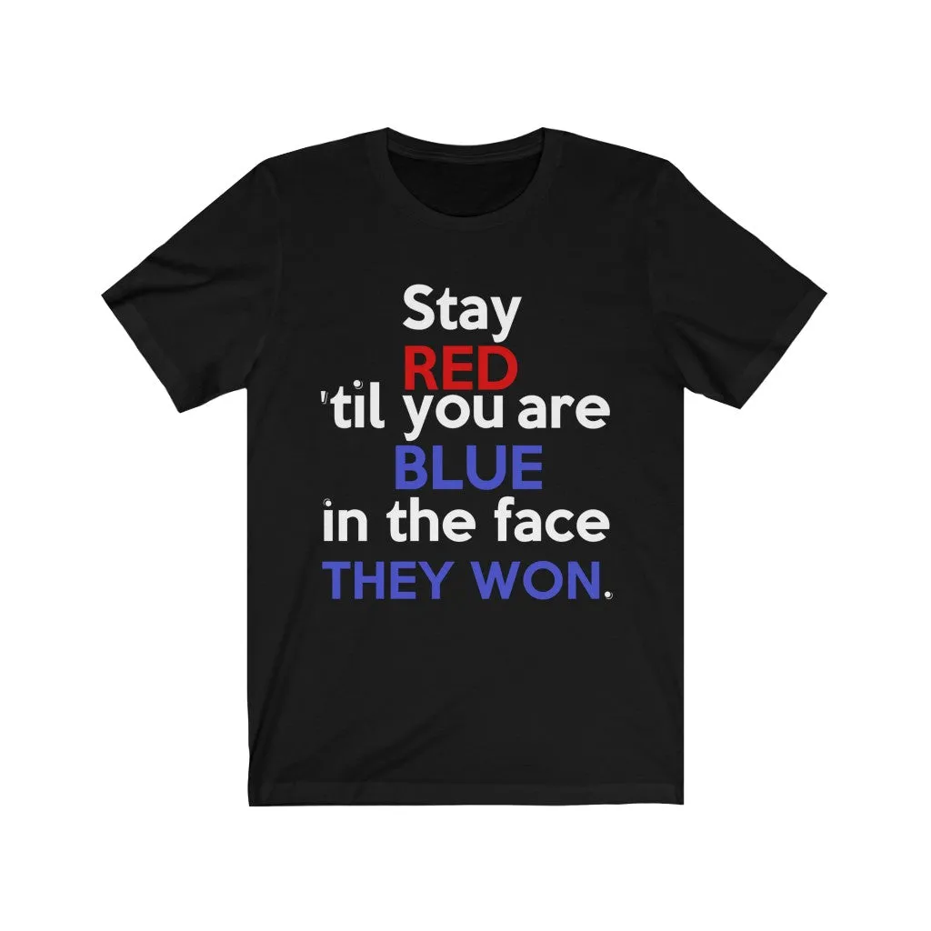 Stay Red 'Til You Are Blue in the Face (Bella Canvas 3001) Unisex Jersey Short Sleeve Tee
