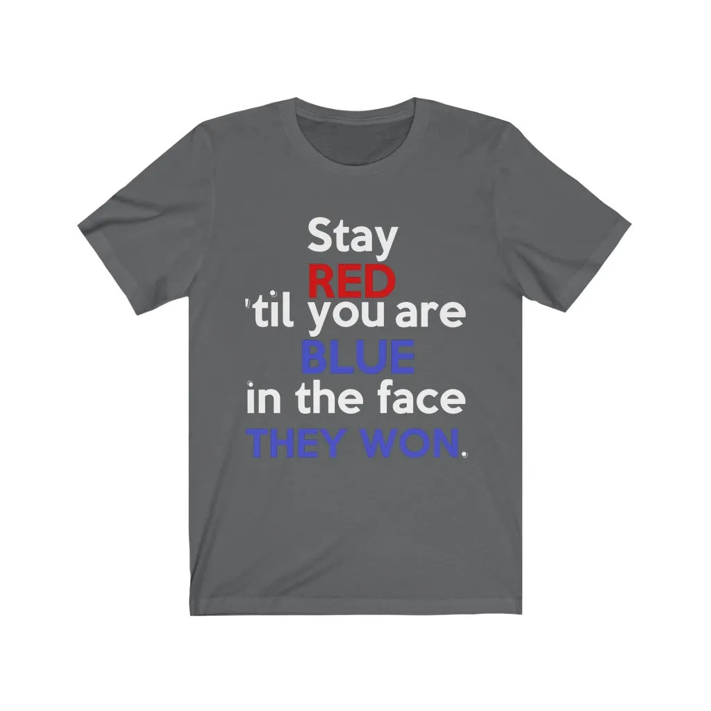 Stay Red 'Til You Are Blue in the Face (Bella Canvas 3001) Unisex Jersey Short Sleeve Tee