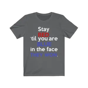 Stay Red 'Til You Are Blue in the Face (Bella Canvas 3001) Unisex Jersey Short Sleeve Tee