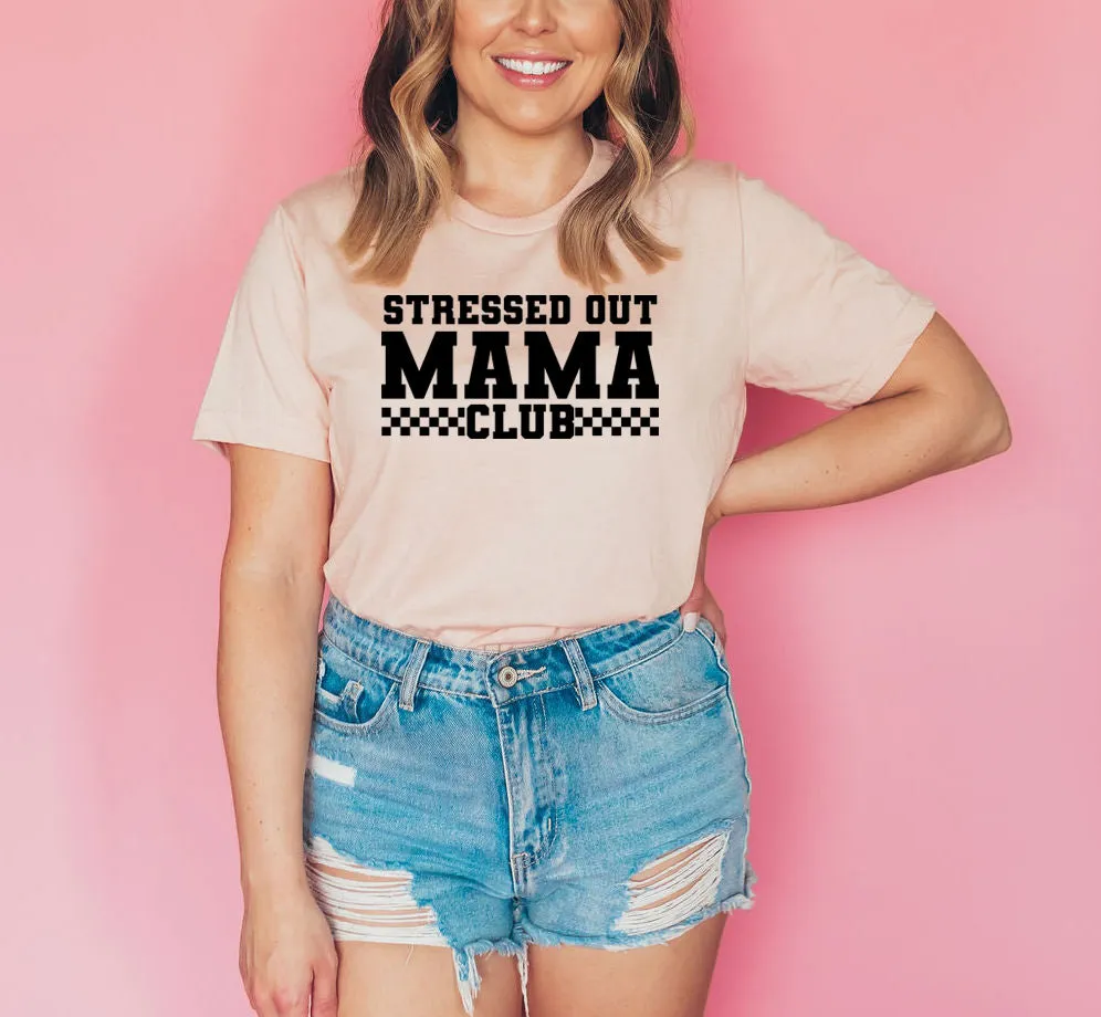 Stressed Out Mama Club  - Bella   Canvas Unisex Adult Tee