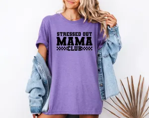 Stressed Out Mama Club  - Bella   Canvas Unisex Adult Tee