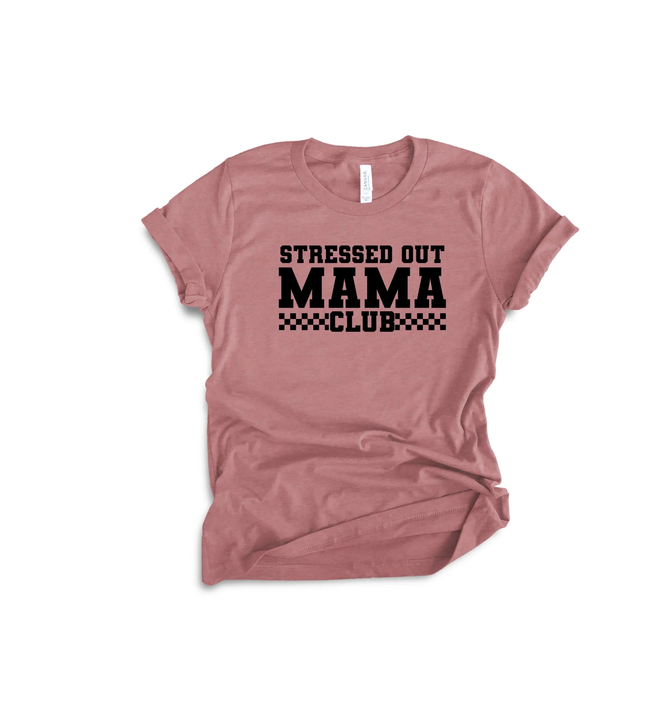 Stressed Out Mama Club  - Bella   Canvas Unisex Adult Tee