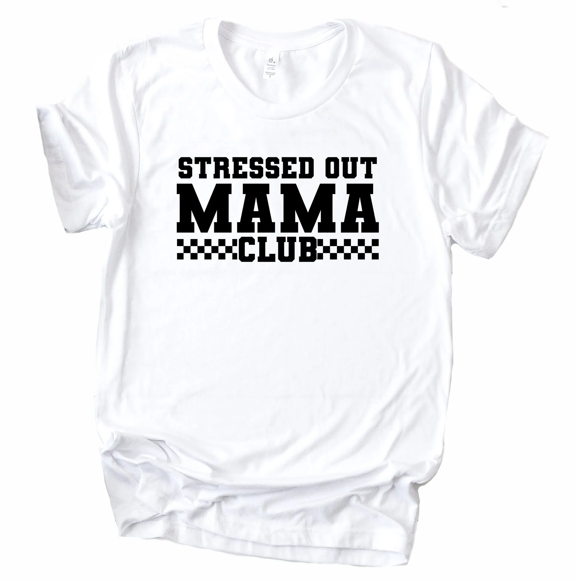 Stressed Out Mama Club  - Bella   Canvas Unisex Adult Tee