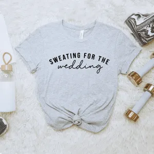 Sweating For The Wedding - Bella Canvas Tee