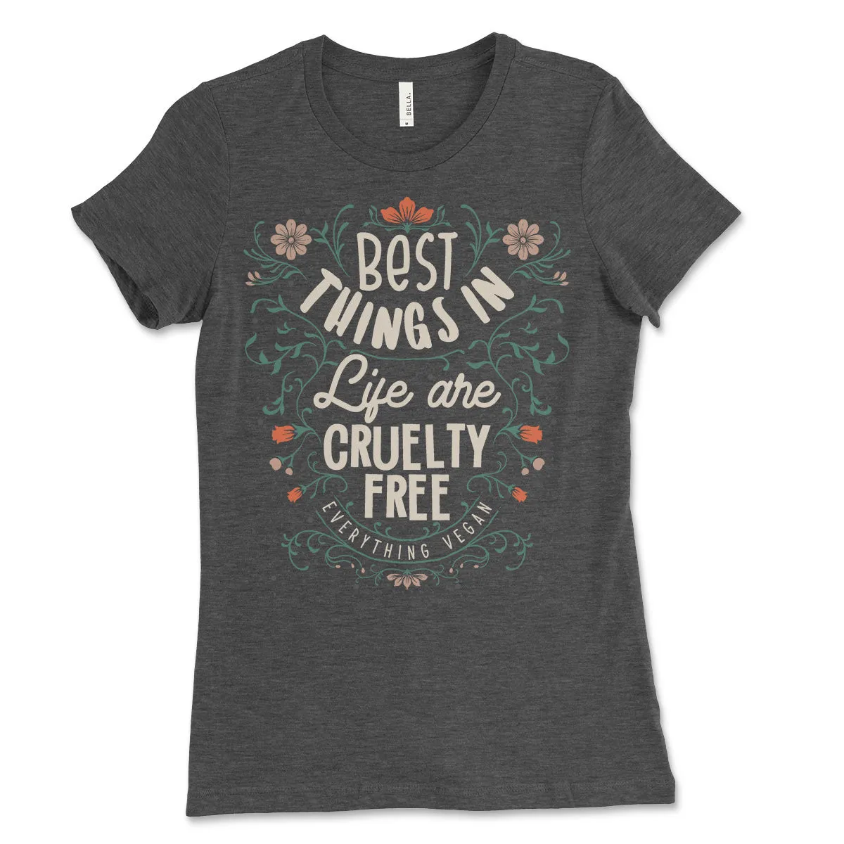 The Best Things in Life Are Cruelty Free Women's Shirt