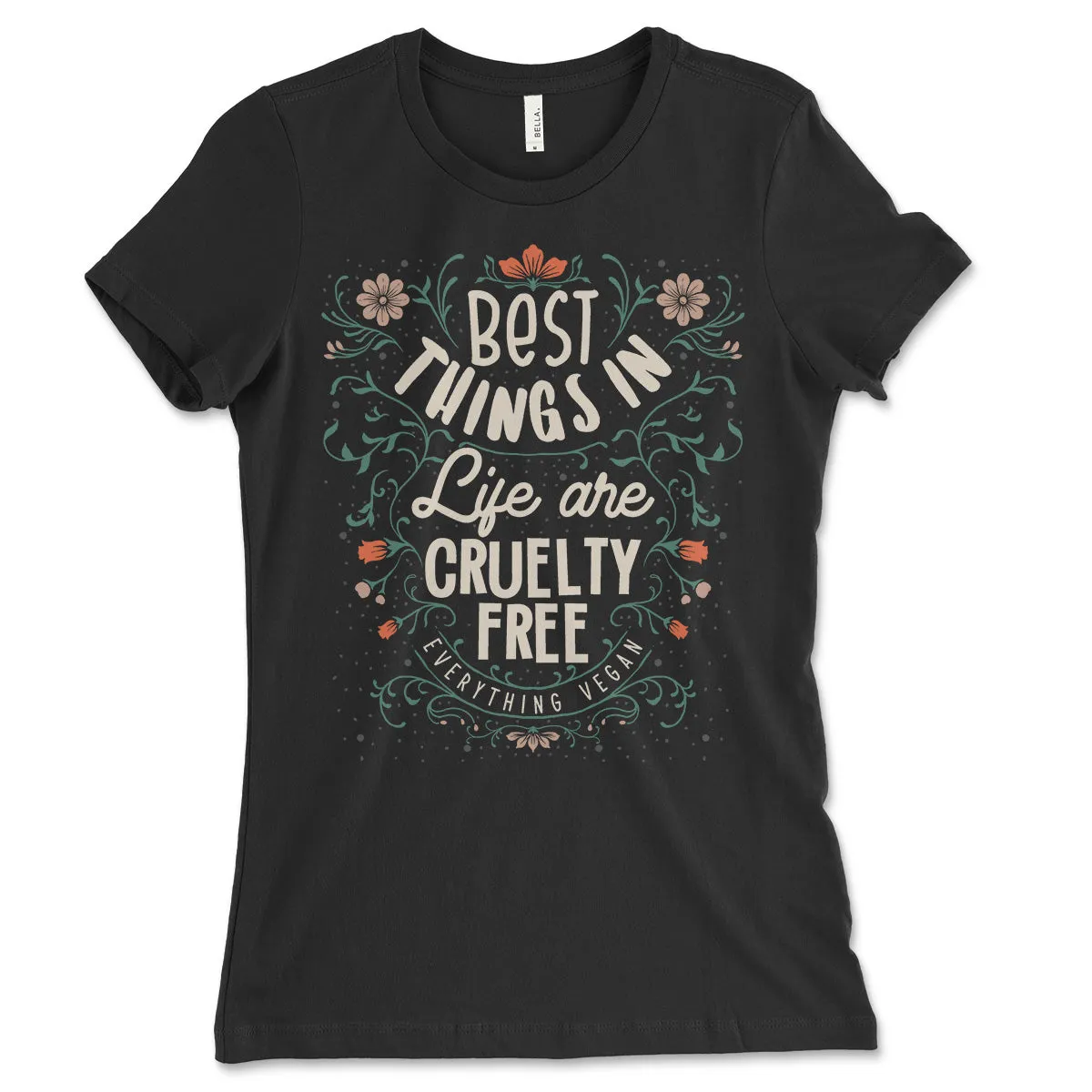 The Best Things in Life Are Cruelty Free Women's Shirt